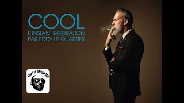 COOL - l'instant méditation par Eddy le Quartier